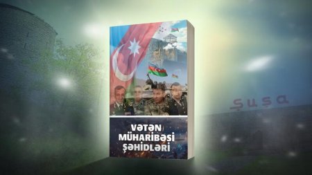 "Vətən müharibəsi şəhidləri" işıq üzü gördü